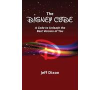 The Disney Code: A Code to Unleash the Best Version of You