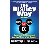 The Disney Way - Exploiter les secrets de gestion de Disney dans votre entreprise - 3e édition