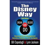 The Disney Way: Harnessing The Management Secrets Of Disney In Your Company, Third Edition