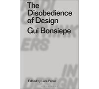 The Disobedience of Design: Gui Bonsiepe