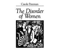 The Disorder of Women: Democracy, Feminism and Political Theory