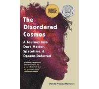 The Disordered Cosmos: A Journey into Dark Matter, Spacetime, and Dreams Deferred