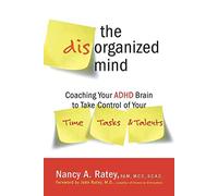 The Disorganized Mind Nancy A. Ratey (Auteur)