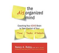 The Disorganized Mind: Coaching Your ADHD Brain to Take Control of Your Time,