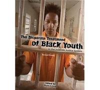 The Disparate Treatment of Black Youth in the Juvenile Justice System by Phyllis Gray Ray Phyllis Gray Ray (Auteur)
