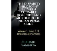 The Disparity Philosophy Between Culpable Homicide And Murder In The Indian Penal Code