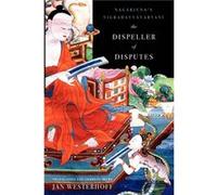 The Dispeller of Disputes: Nagarjuna's Vigrahavyavartani