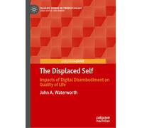 The Displaced Self: Impacts of Digital Disembodiment on Quality of Life