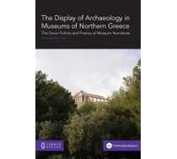 The Display Of Archaeology In Museums Of Northern Greece
