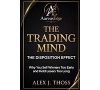 The Disposition Effect: Why You Sell Winners Too Early and Hold Losers Too Long