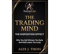 The Disposition Effect: Why You Sell Winners Too Early and Hold Losers Too Long