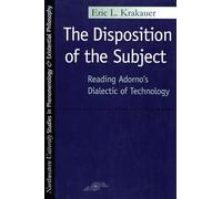 The Disposition of the Subject: Reading Adorno's Dialectic of Technology