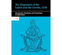 The Disputatio of the Latins and the Greeks, 1234: Introduction, Translation, and Commentary