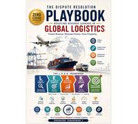 The Dispute Resolution Playbook: REDUCING REVENUE LEAKAGE IN GLOBAL LOGISTICS