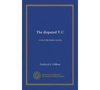 The disputed V.C: a tale of the Indian mutiny