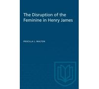 The Disruption of the Feminine in Henry James