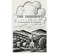 The Dissident: Solzhenitsyn in Vermont
