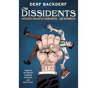 The Dissidents: Autocrats! Vigilantes! Communists! And Cartoonists!