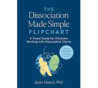 The Dissociation Made Simple Flipchart: A Visual Guide for Clinicians Working with Dissociative Clients--Addresses dissociation as a symptom of CPTSD, OSDD, DID, and trauma