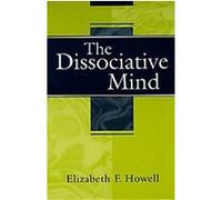 The Dissociative Mind Elizabeth Howell (Auteur)