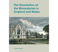 The Dissolution of the Monasteries in England and Wales