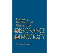 The Dissonance of Democracy: Listening, Conflict, and Citizenship