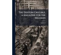 The Disston Crucible, a Magazine for the Millman