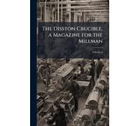 The Disston Crucible, a Magazine for the Millman