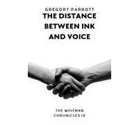 The Distance Between Ink and Voice The Whitman Chronicles, #4 - Gregory Parrott - Mr Parrott - ebook (ePub) - Livre
