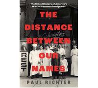 The Distance Between Our Names The Untold History of America's War on Japanese Immigrants - Paul Richter - Simon & Schuster - ebook (ePub) - Livre