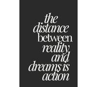 the distance between reality and dreams is action | Self-Discovery & Motivational Journal | 120 Lined pages: Start small, dream loud.