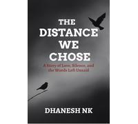 THE DISTANCE WE CHOSE: A Story of Love, Silence, and the Words Left Unsaid