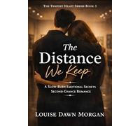 The Distance We Keep: A Slow-Burn Emotional Secrets Second-Chance Romance