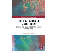 The Distinction of Autofiction: Defining the Boundaries of the Author-Centred Novel