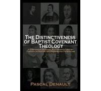 The Distinctiveness Of Baptist Covenant Theology