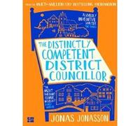 The distinctly competent district councillor Jonas Jonasson (Auteur)