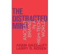 The Distracted Mind: Ancient Brains in a High-Tech World