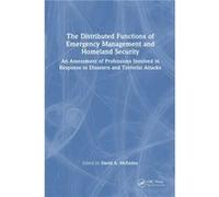 The Distributed Functions of Emergency Management and Homeland Security The Distributed Functions of Emergency Management and Homeland Security (Auteur)