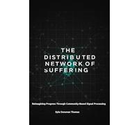 The Distributed Network of Suffering: Reimagining Progress Through Community-Based Signal Processing