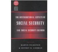 The Distributional Aspects of Social Security and Social Security Reform, National Bureau of Economic Research Conference Report