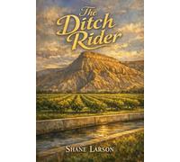 The Ditch Rider: A Novel of the Grand Valley
