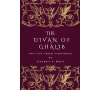 THE DIVAN OF GHALIB: the first literal translation