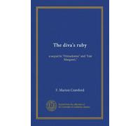The diva's ruby: a sequel to "Primadonna" and "Fair Margaret,"