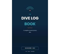 The Dive Log Book: A Complete Scuba Diving Logbook to Record & Track 100 Dives - Depth, Time, Air, Conditions & More