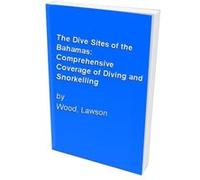 The Dive Sites of the Bahamas: Comprehensive Coverage of Diving and Snorkelling Wood, Lawson (Auteur)