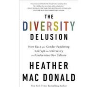 The Diversity Delusion How Race and Gender Pandering Corrupt the University and Undermine Our Culture by Heather Mac Donald Heather Mac Donald (Auteur)