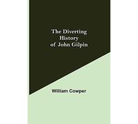 The Diverting History Of John Gilpin