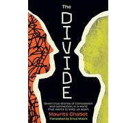 The Divide Seven true stories of compassion and connection, in a world that wants to keep us apart - Maurits Chabot - August Books - ebook (ePub) - Livre