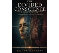 THE DIVIDED CONSCIENCE: Moral Reality Partition Theory and the Psychology of Empathy, Exploitation, and Responsibility