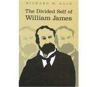 The Divided Self of William James Richard M. Gale (Auteur)